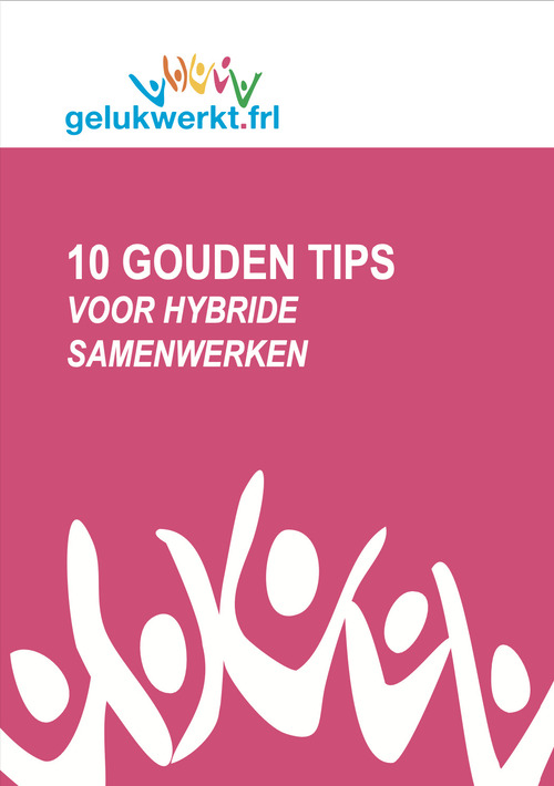 10 Gouden Tips voor hybride samenwerken gelukwerkt